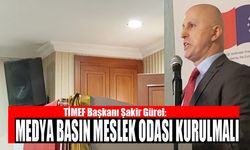 GÜREL: MEDYA MESLEK ODASI KURULMALIDIR